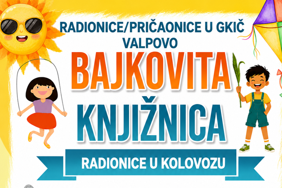 GRADSKA KNJIŽNICA I ČITAONICA VALPOVO: „Bajkovita knjižnica” – ljetne radionice/pričaonice za djecu  